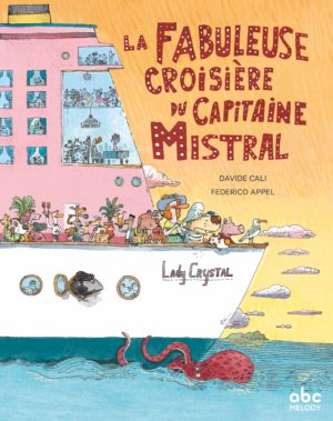 LA FABULEUSE CROISIÈRE DU CAPITAINE MISTRAL